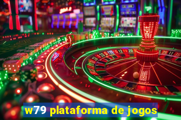 w79 plataforma de jogos